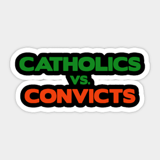 Catholics VS Convicts Sticker